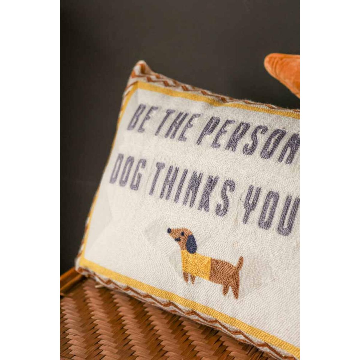 Be The Person Your Dog Thinks You Are Cushion – image 3