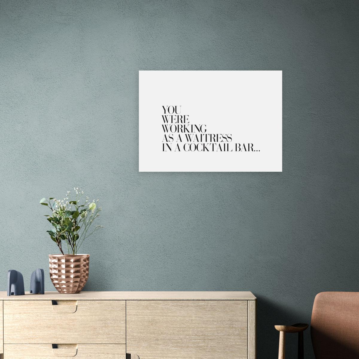 East End Prints You Were Working as a Waitress Print White – image 1