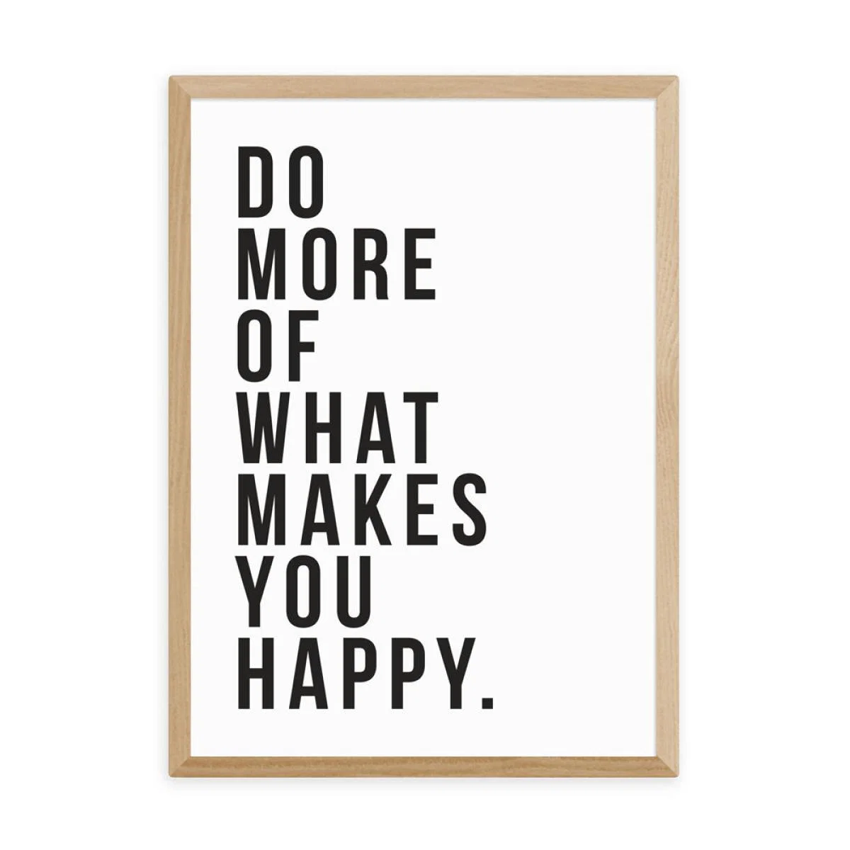 Do More of What Makes You Happy by The Native State - A3 Oak Framed Art Print – image 2