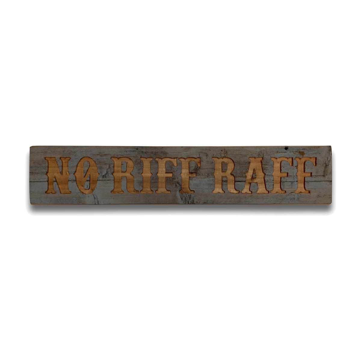 No Riff Raff Grey Wash Message Plaque Quirky Sign - Brown