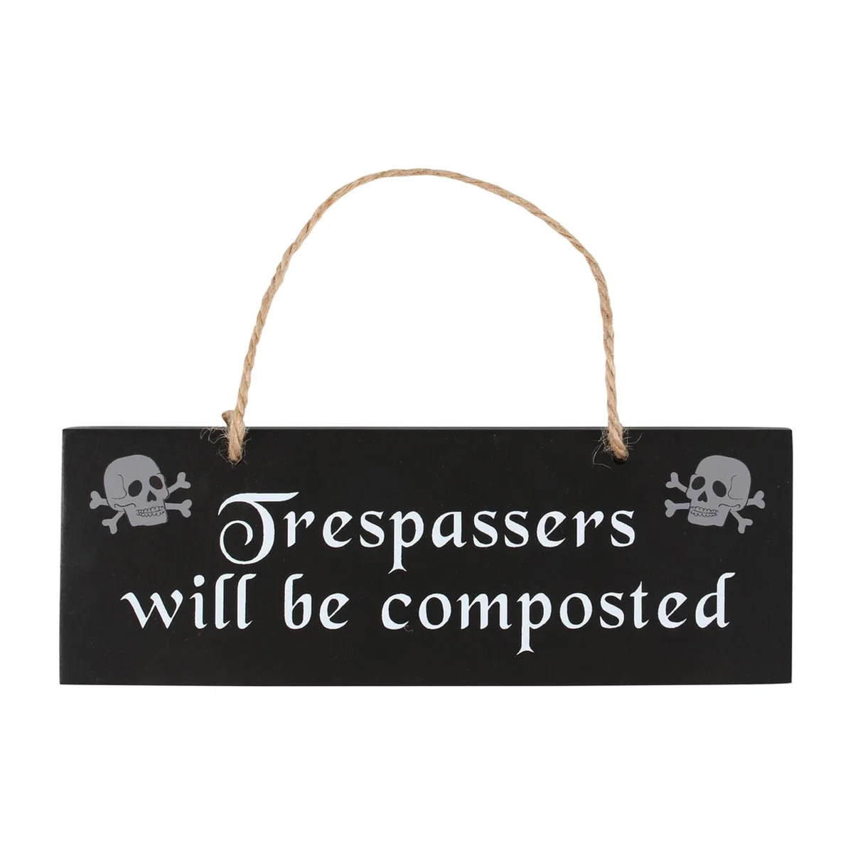 Trespassers Will Be Composted Hanging Sign - Black