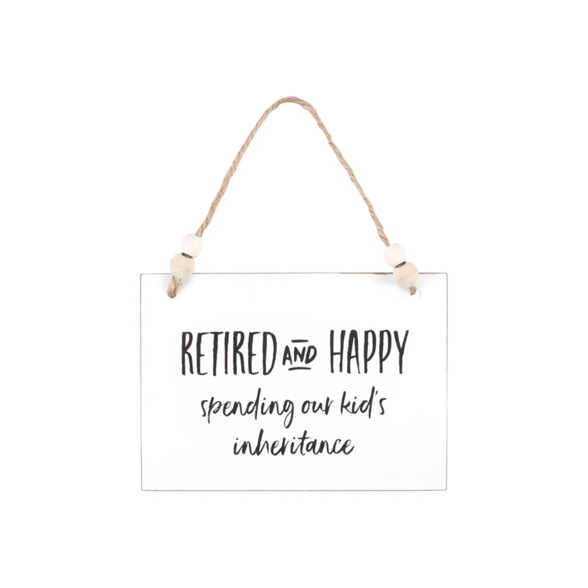 Retired & Happy Hanging Sign Perfect Gift for Family & Friends - White