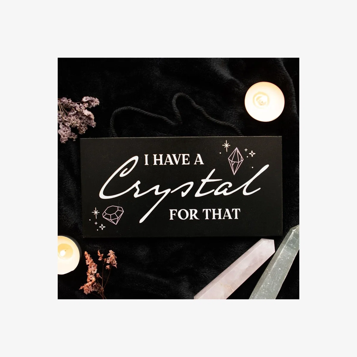 I Have a Crystal for That Witchy Hanging Sign - Black