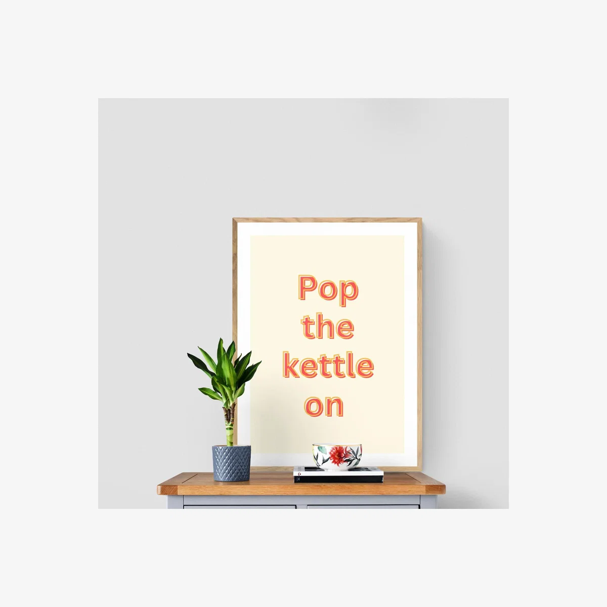 Pop the Kettle On A4 Wall Art Typography Print - Neutral