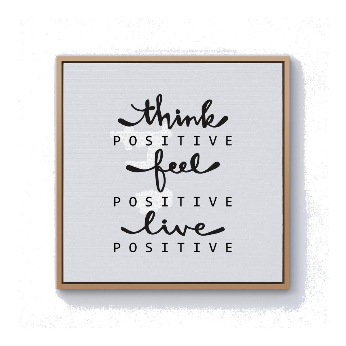 Think Positive, Feel Positive, Live Positive Canvas Print - Black / 76.2cm / Pine Frame