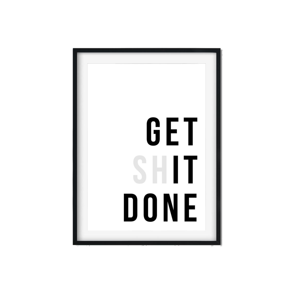 Black Get Sh*T Done A3 297 X 420Mm The Native State – image 1