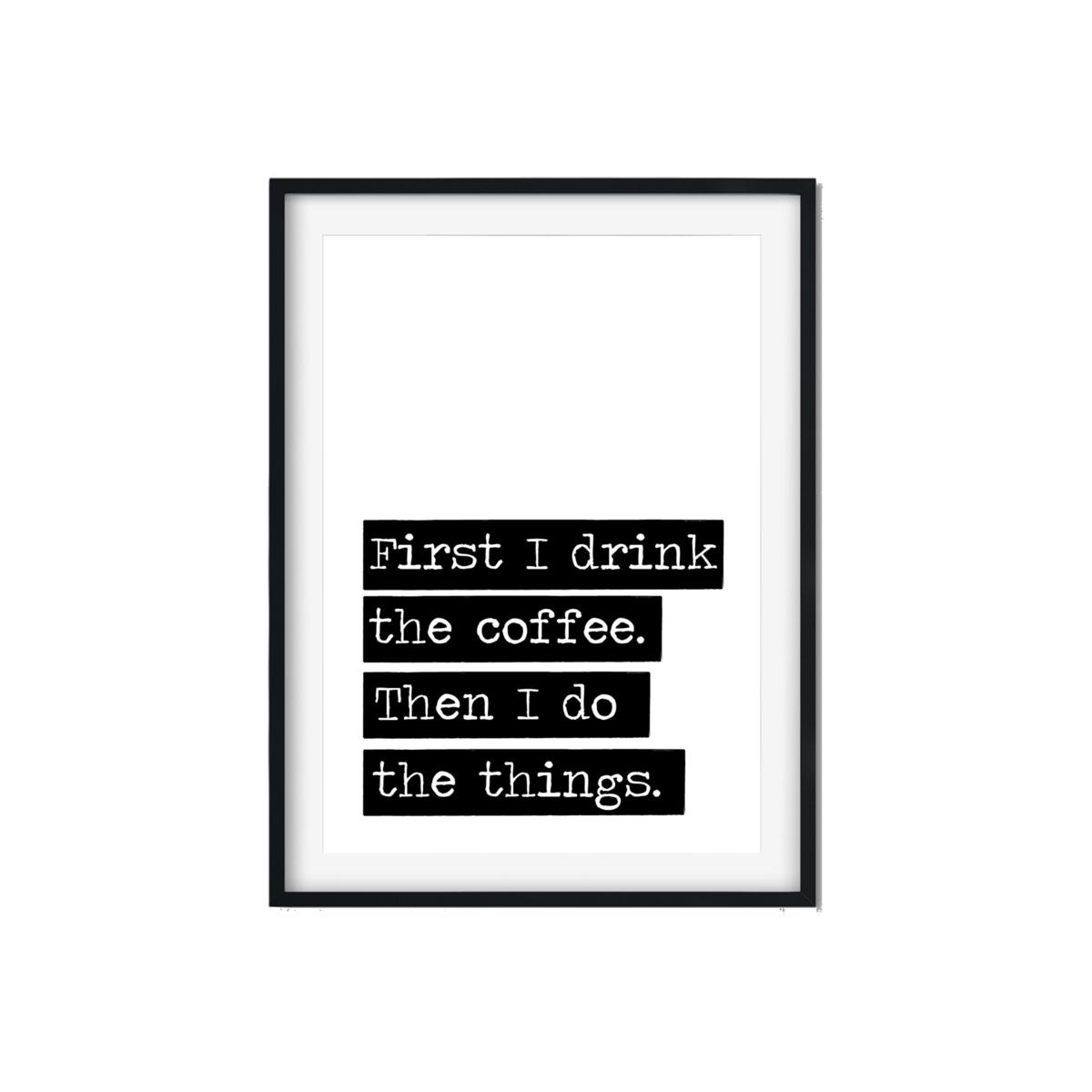 Black First I Drink The Coffee - A1 Poster Size A1 594 X 841Mm The Native State – image 1