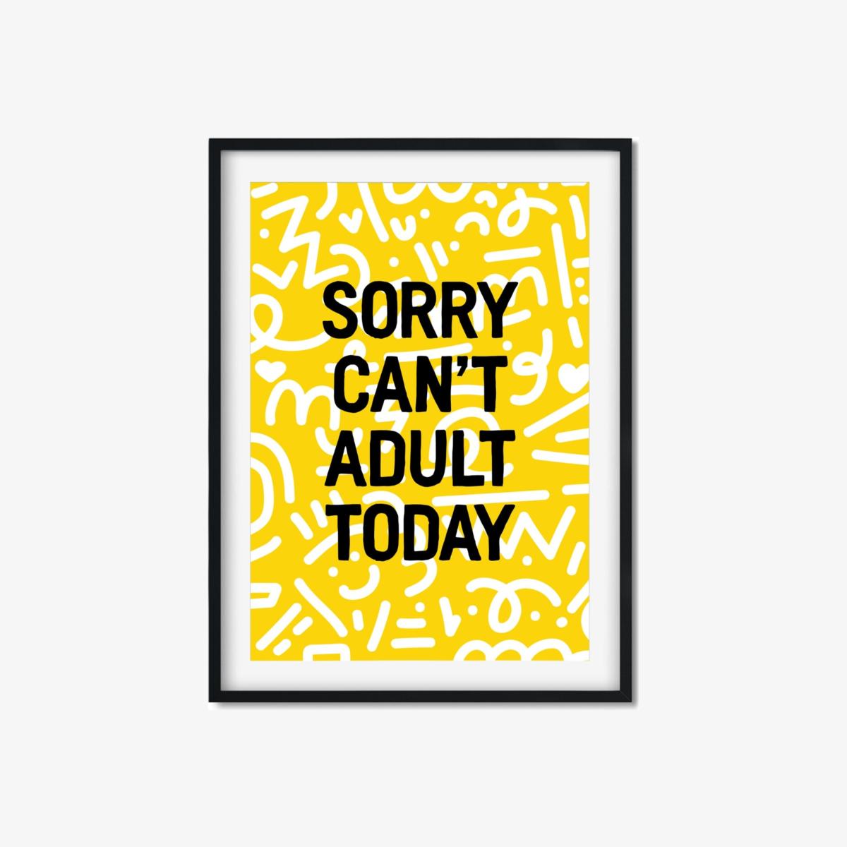 Yellow / Orange Sorry Can't Adult Today A3 297 X 420Mm The Native State – image 1