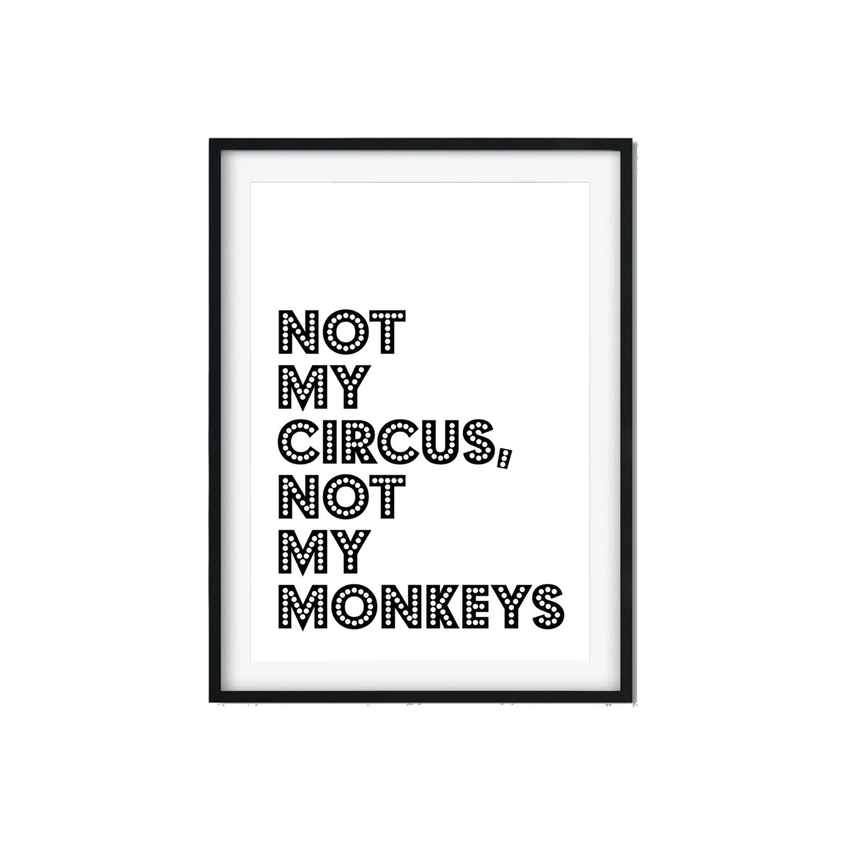 Black Not My Circus, Not My Monkeys A3 297 X 420Mm The Native State – image 1