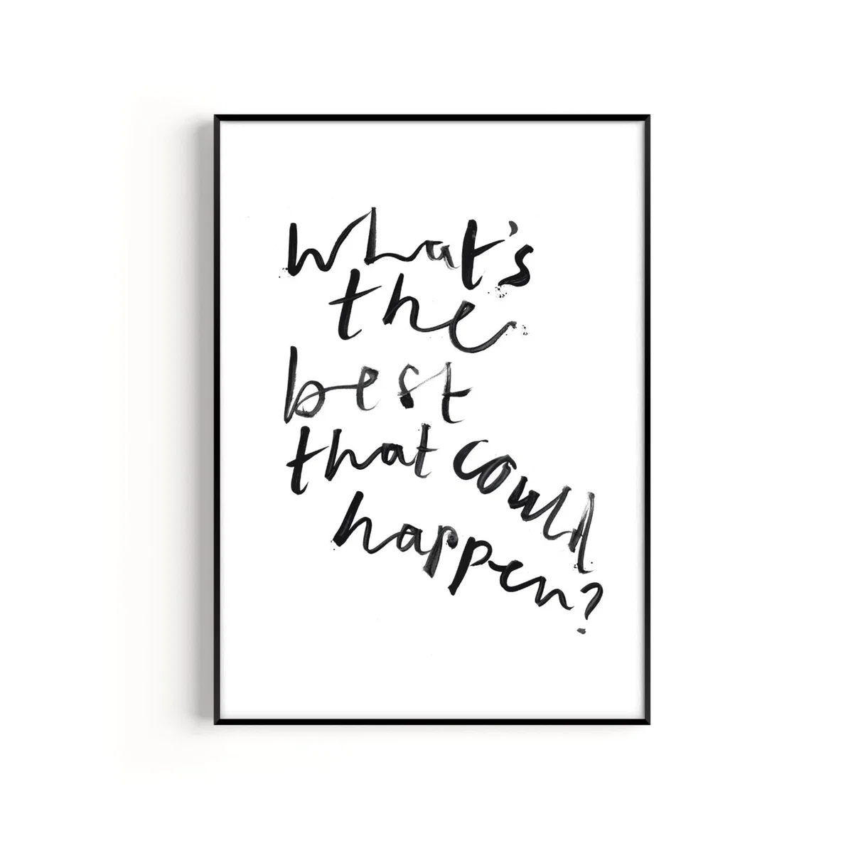 Black / White What's The Best That Could Happen? Hand Painted Art Print - A2 | Natalie Cass Art – image 5