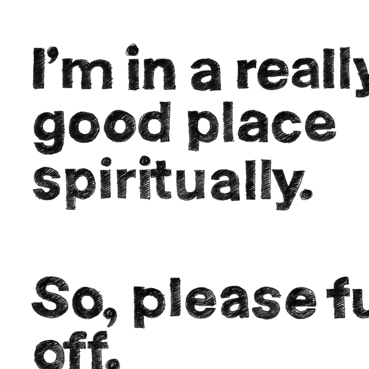 Black / White Funny Namaste Spiritual Quote, Illustrated Yoga Art Print: I Am In A Good Place Spiritually, Please F Off. Namaste Awol – image 4