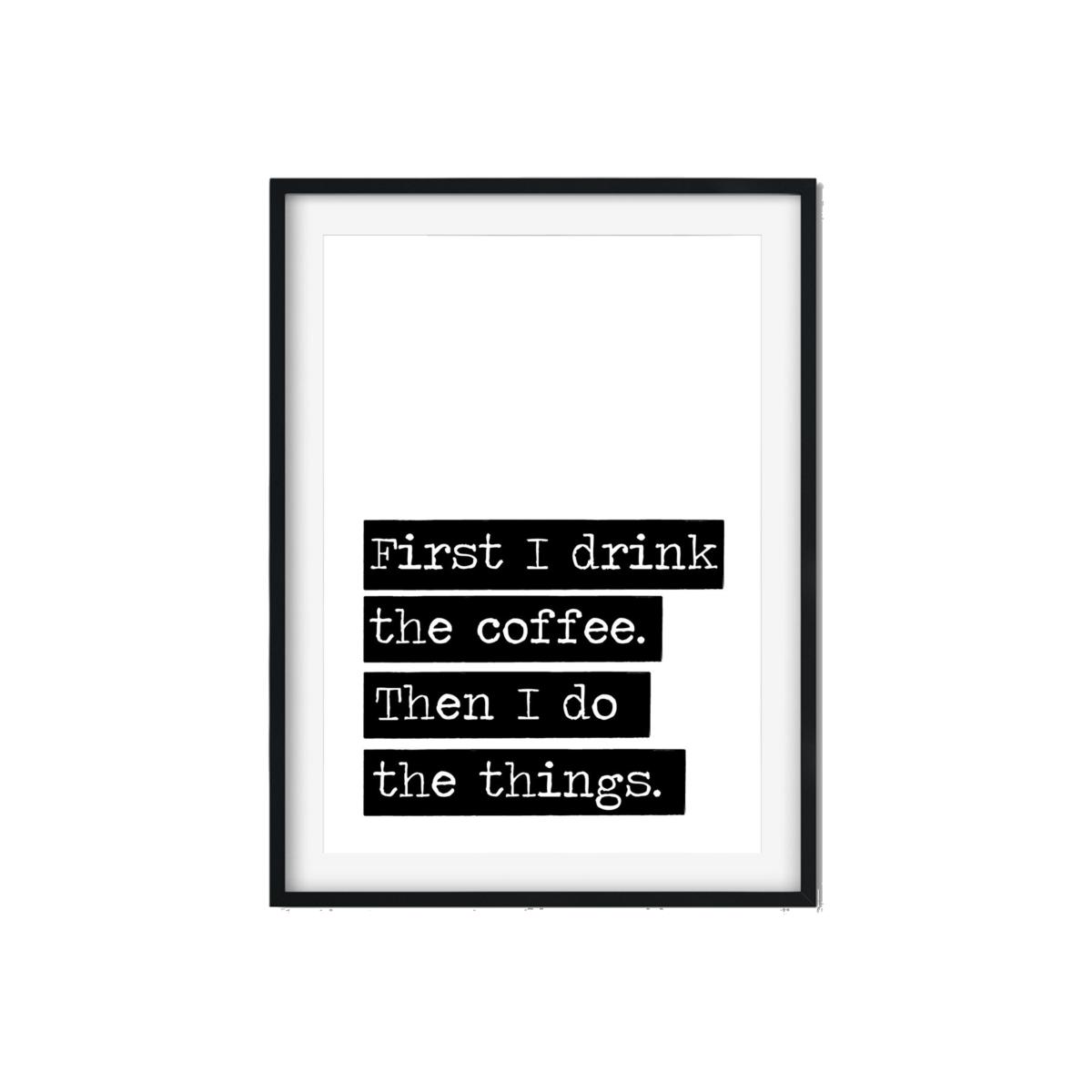 Black First I Drink The Coffee A3 297 X 420Mm The Native State – image 1
