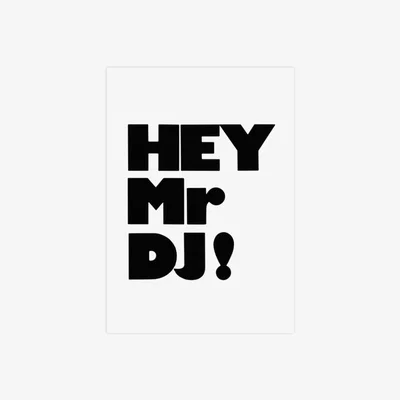 Cult Furniture Hey Mr DJ!, Typographic Print Colour: Unframed, Size: A1