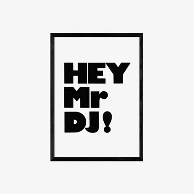 Cult Furniture Hey Mr DJ!, Typographic Print Colour: Black, Size: A3
