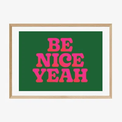 Cult Furniture Be Nice Yeah, Typographic Print Colour: Oak, Size: A3