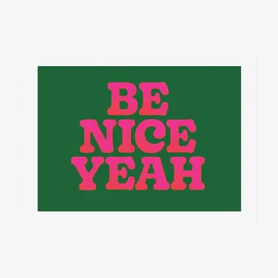Cult Furniture Be Nice Yeah, Typographic Print Colour: Unframed, Size: A1