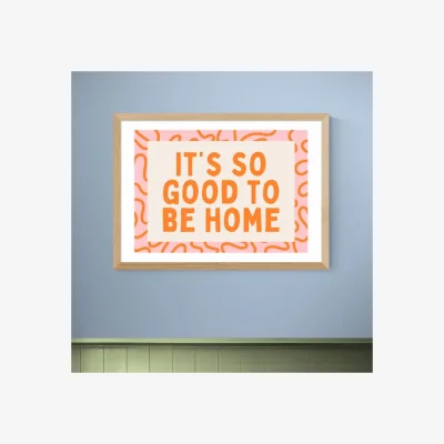 Dunelm East End Prints It's So Good To Be Home Print