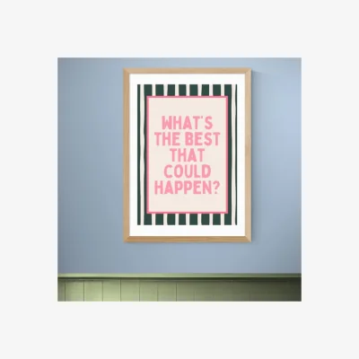 Dunelm East End Prints What's The Best That Could Happen Print