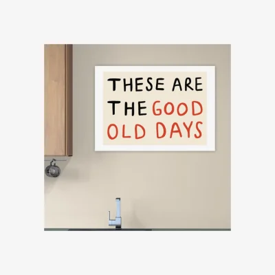 Dunelm East End Prints These Are the Good Old Days Print