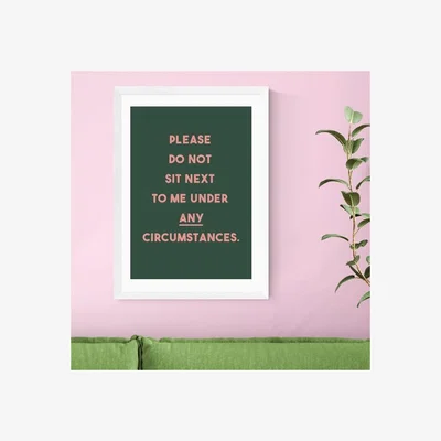 Dunelm East End Prints Do Not Sit Down Next To Me Print