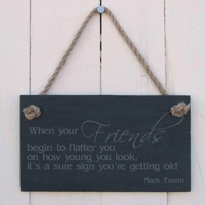 The Range Slate Hanging Sign How Young You Look
