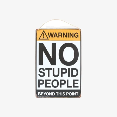 The Range No Stupid People Metal Sign Funny Warning Gift 30cm x 20cm - White