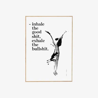 Wolf & Badger Black / White Inhale The Good Shit, Exhale The Bad Shit: Inspirational Quote Wall Art Awol