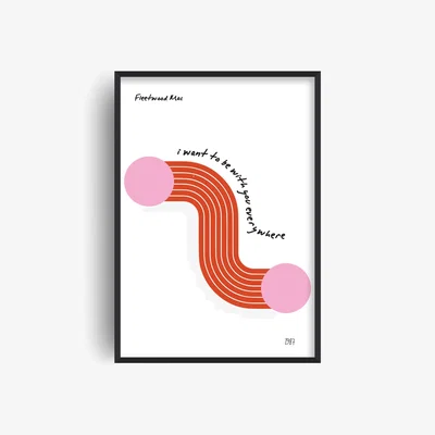 Wolf & Badger Pink / Purple / Red I Want To Be With You Everywhere Fleetwood Mac 1980'S Music Song Lyric Giclée Art Print A3 | A3 | 297 X 420Mm | Fanclub